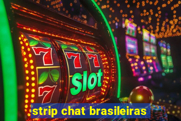 strip chat brasileiras